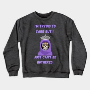 I'm trying to care but I just can't be bothered. Crewneck Sweatshirt